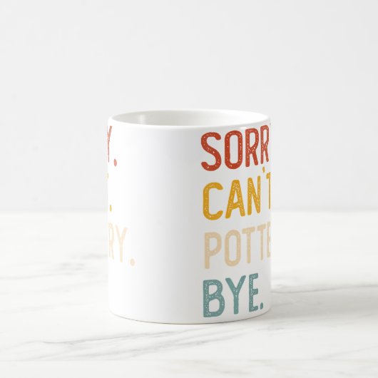 Sorry Can'T Pottery Bye Shirts Funny Pottery Lover コーヒーマグカップ (中央)