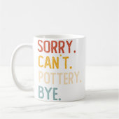 Sorry Can'T Pottery Bye Shirts Funny Pottery Lover コーヒーマグカップ (左)