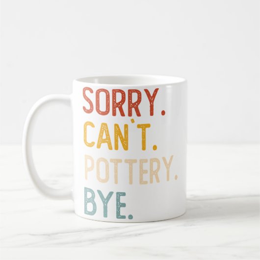 Sorry Can'T Pottery Bye Shirts Funny Pottery Lover コーヒーマグカップ (左)