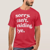 Sorry Cant Raiding Bye Funny Gaming For Gamer Wow  Tシャツ (正面)