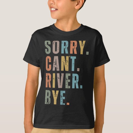 Sorry Can't River Bye, River Vibes, River Boating  Tシャツ (正面)