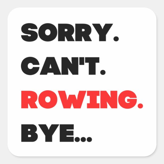 Sorry. Can't. Rowing. Bye. スクエアシール (正面)