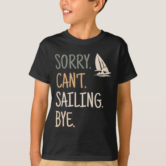 Sorry Can't Sailing Boating Yachts Racing Skippers Tシャツ (正面)