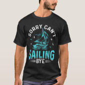 Sorry Can't, Sailing Bye  Tシャツ (正面)
