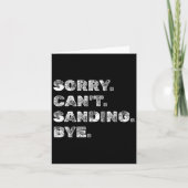 Sorry Can't Sanding Bye - Funny Woodworking Carpen カード (正面)