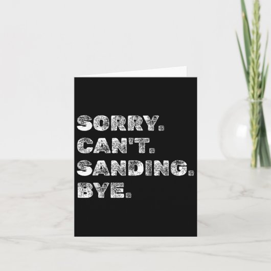 Sorry Can't Sanding Bye - Funny Woodworking Carpen カード (正面)