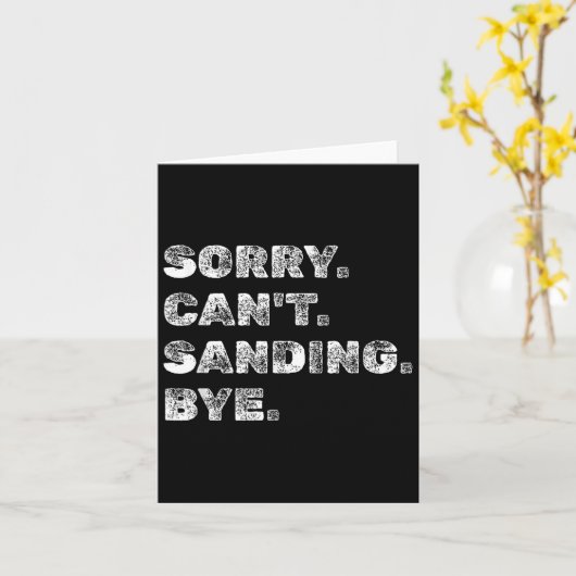 Sorry Can't Sanding Bye - Funny Woodworking Carpen カード (黄色い花)