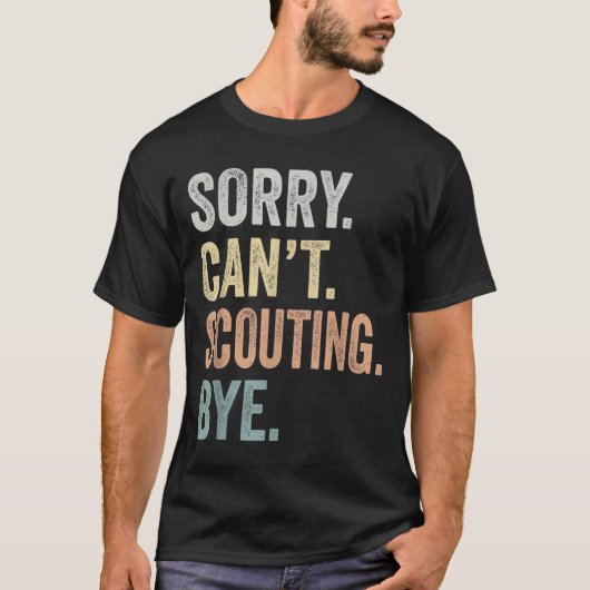 Sorry Can't Scouting Bye Funny Scouting Lovers  Tシャツ (正面)