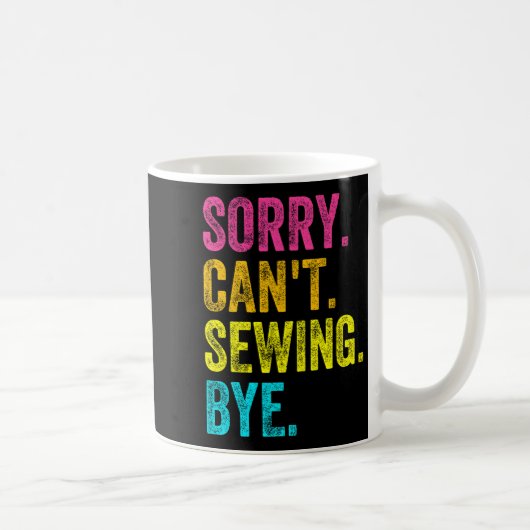 Sorry Can't Sewing Bye Teacher Student Funny Sewin コーヒーマグカップ (右)