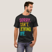 Sorry Can't Sewing Bye Teacher Student Funny Sewin Tシャツ (正面フル)