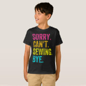 Sorry Can't Sewing Bye Teacher Student Funny Sewin Tシャツ (正面フル)