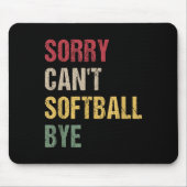 Sorry Can't Softball Bye  マウスパッド (正面)
