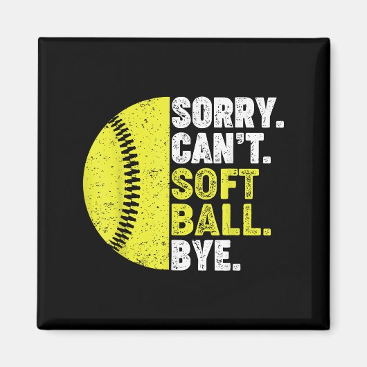 Sorry Can't Softball Bye Adult Humor Saying Girls  マグネット (正面)