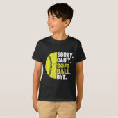 Sorry Can't Softball Bye Adult Humor Saying Girls  Tシャツ (正面フル)