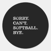 Sorry Can't Softball Bye - Funny ラウンドシール (正面)