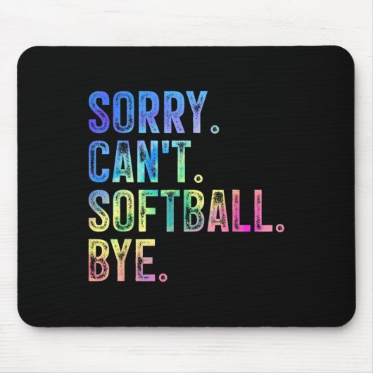 Sorry Can't Softball Bye Funny Softball Lover  マウスパッド (正面)
