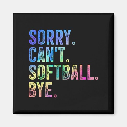 Sorry Can't Softball Bye Funny Softball Lover  マグネット (正面)