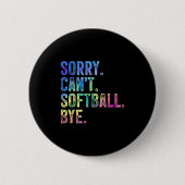 Sorry Can't Softball Bye Funny Softball Lover  缶バッジ (正面)
