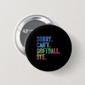 Sorry Can't Softball Bye Funny Softball Lover 缶バッジ (正面&裏面)