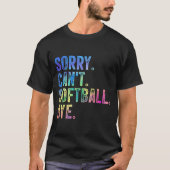 Sorry Can't Softball Bye Funny Softball Lover  Tシャツ (正面)