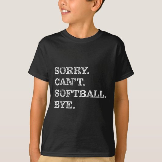 Sorry Can't Softball Bye - Funny  Tシャツ (正面)