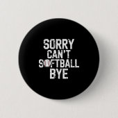 Sorry Can't Softball Bye Softball Player Girls  缶バッジ (正面)
