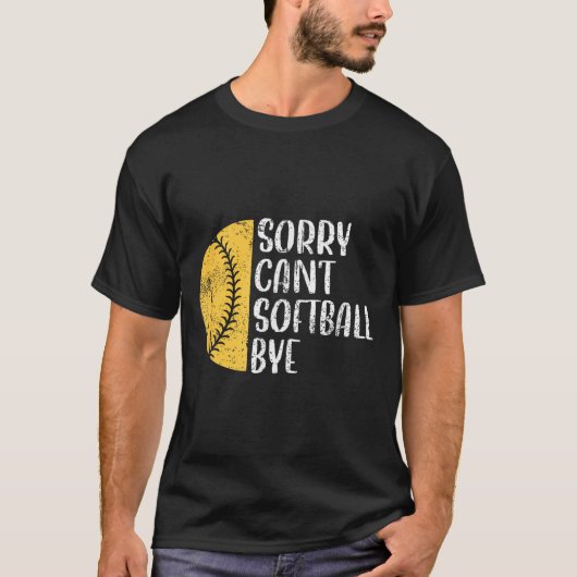 Sorry Can't Softball Bye Softball Player Tシャツ (正面)