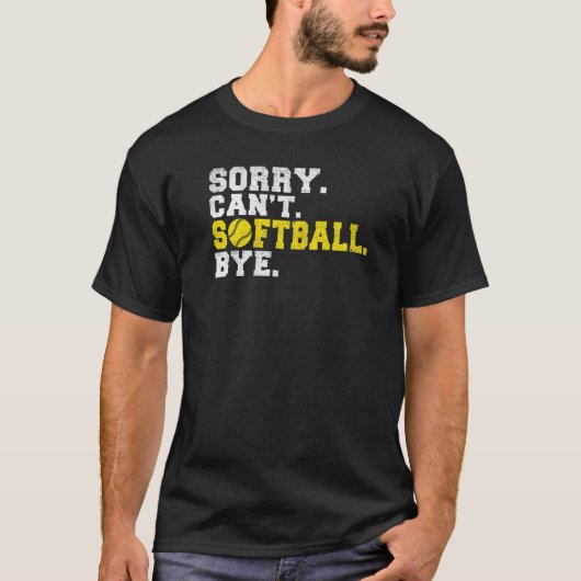 Sorry cant Softball bye Softball   Tシャツ (正面)