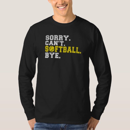 Sorry cant Softball bye Softball   Tシャツ (正面)