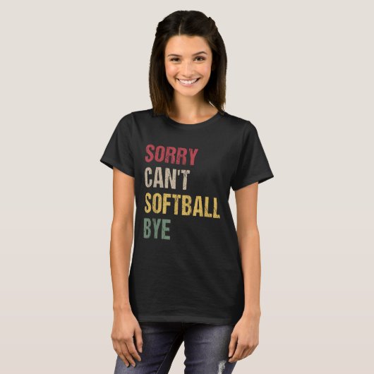 Sorry Can't Softball Bye Tシャツ (正面フル)