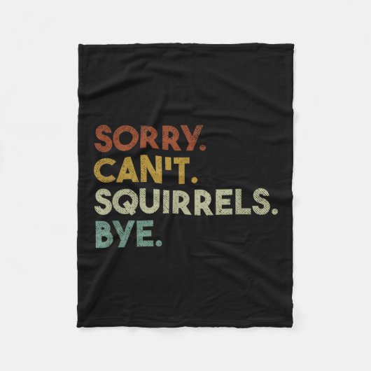 Sorry Can't Squirrels Bye Funny Squirrels  フリースブランケット (正面)
