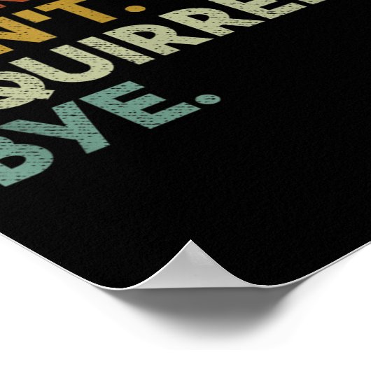 Sorry Can't Squirrels Bye Funny Squirrels  ポスター (角)