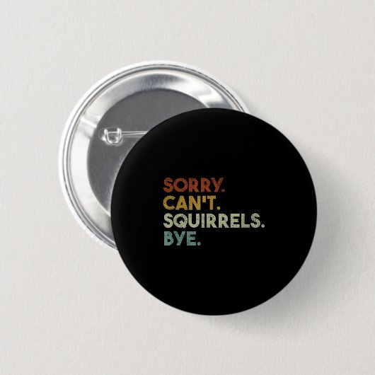 Sorry Can't Squirrels Bye Funny Squirrels 缶バッジ (正面&裏面)