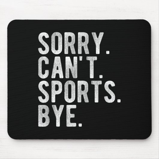 Sorry Can't Srts Bye マウスパッド (正面)