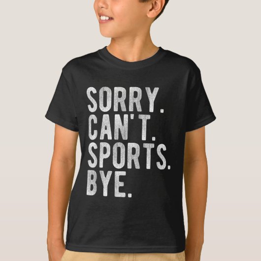 Sorry Can't Srts Bye  Tシャツ (正面)