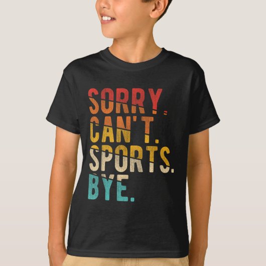 Sorry Can't Srts Bye  Tシャツ (正面)