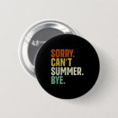 Sorry Can't Summer Bye Funny Design  缶バッジ (正面&裏面)