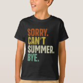 Sorry Can't Summer Bye Funny Design  Tシャツ (正面)