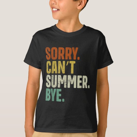 Sorry Can't Summer Bye Funny Design  Tシャツ (正面)