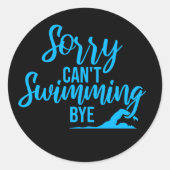 Sorry Can't Swimming Bye Funny Excuse Quote ラウンドシール (正面)