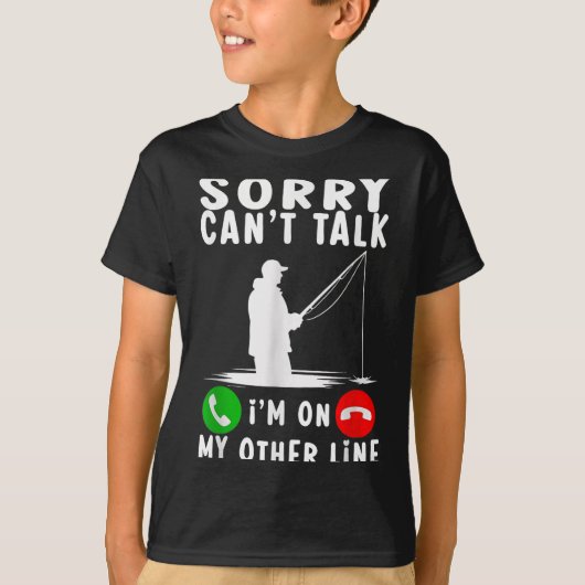 Sorry Can't Talk I'm On My Other Line Fishing Tシャツ (正面)