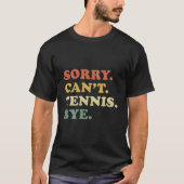 Sorry Can'T Tennis Bye Distressed Tシャツ (正面)