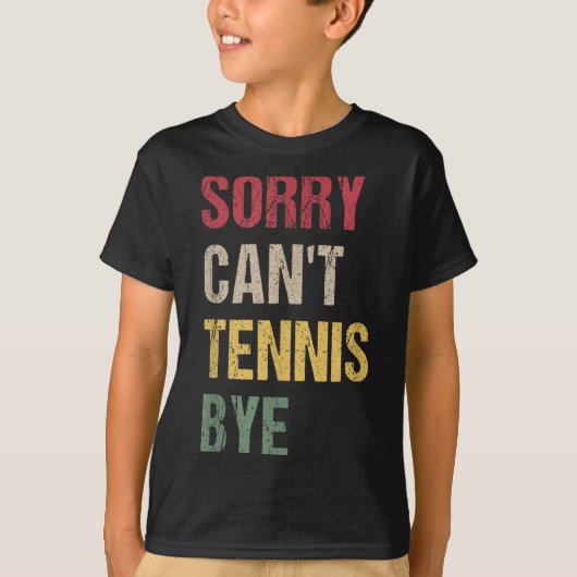 Sorry Can't Tennis Bye Tシャツ (正面)