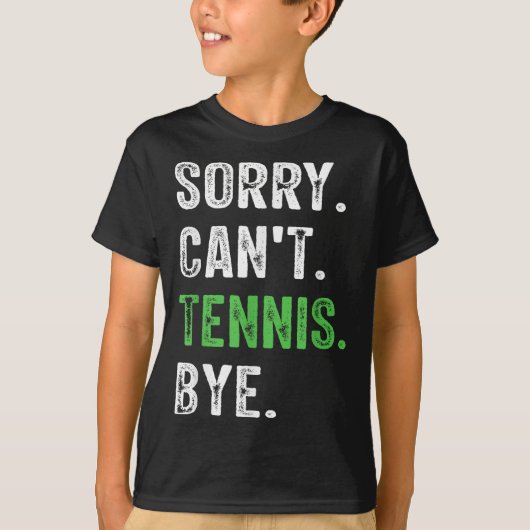 Sorry Can't Tennis Bye  Tシャツ (正面)
