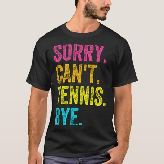 Sorry Can't Tennis Bye Teacher Student Funny Tenni Tシャツ (正面)