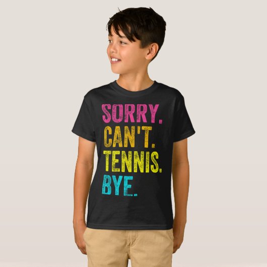 Sorry Can't Tennis Bye Teacher Student Funny Tenni Tシャツ (正面フル)