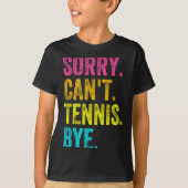 Sorry Can't Tennis Bye Teacher Student Funny Tenni Tシャツ (正面)