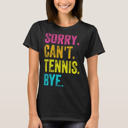Sorry Can't Tennis Bye Teacher Student Funny Tenni Tシャツ (正面)