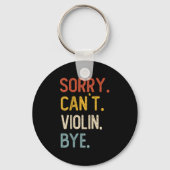 Sorry Can't Violin Bye Shirts Funny Violin Lovers  キーホルダー (正面)