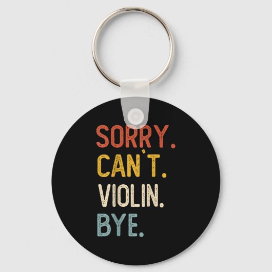Sorry Can't Violin Bye Shirts Funny Violin Lovers キーホルダー (正面)